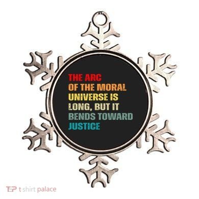 Arc Of Th Moral Universe Is Long But It Bends Toward Justice Cool Ornament