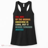 Arc Of Th Moral Universe Is Long But It Bends Toward Justice Cool Women's Tank Top thumb 0