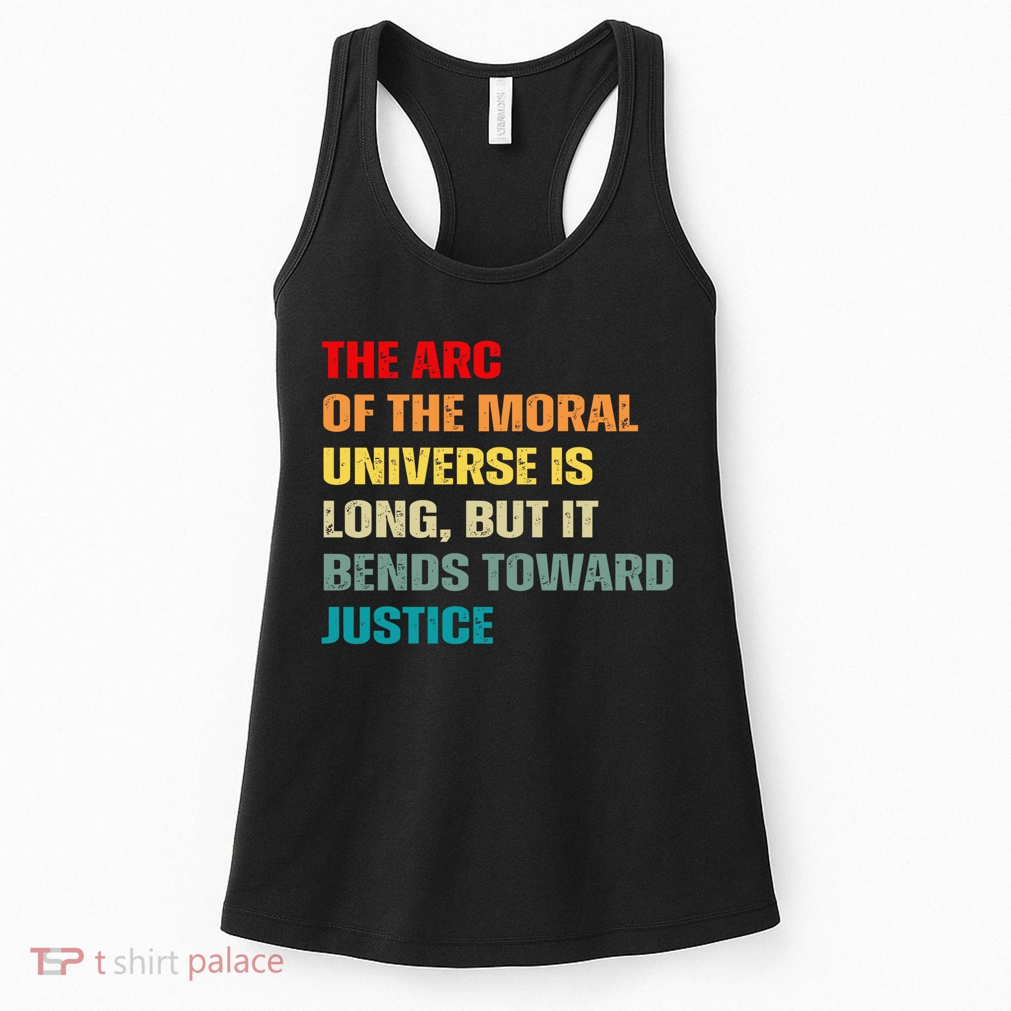 Arc Of Th Moral Universe Is Long But It Bends Toward Justice Cool Women's Tank Top