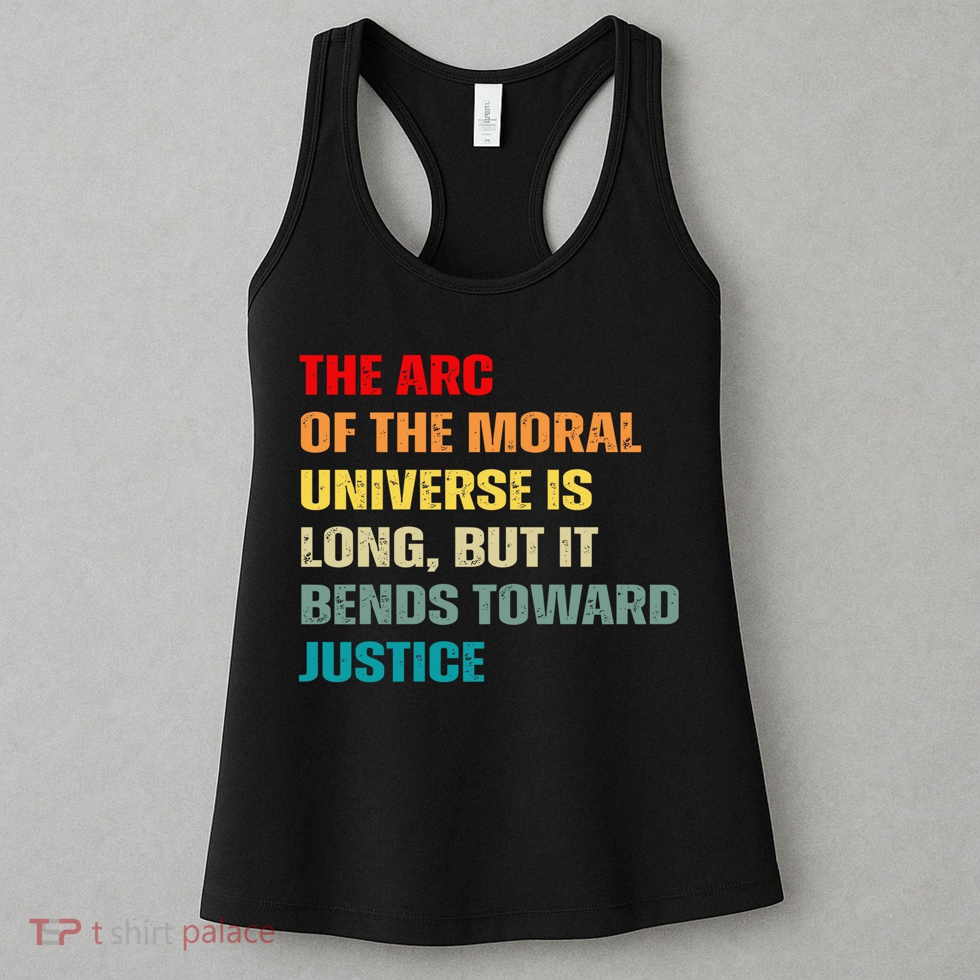Arc Of Th Moral Universe Is Long But It Bends Toward Justice Cool Women's Tank Top