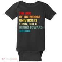 Arc Of Th Moral Universe Is Long But It Bends Toward Justice Cool Baby Bodysuit thumb 0