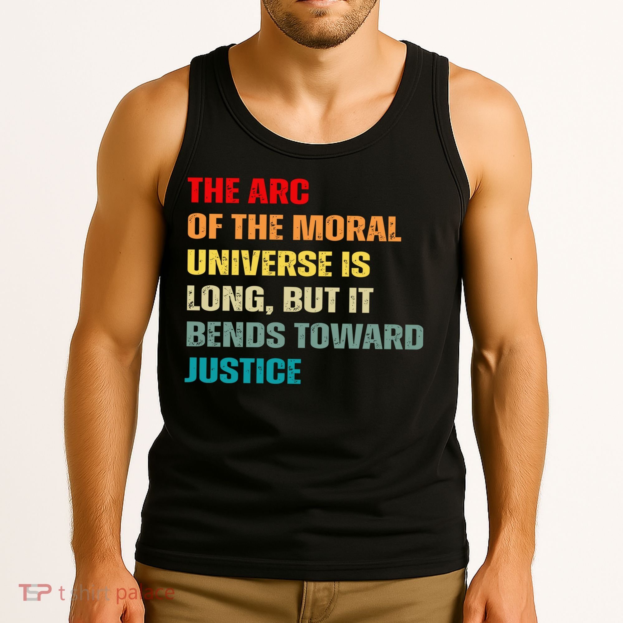 Arc Of Th Moral Universe Is Long But It Bends Toward Justice Cool Tank Top