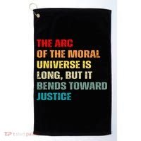 Arc Of Th Moral Universe Is Long But It Bends Toward Justice Cool Golf Towel thumb 0