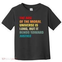 Arc Of Th Moral Universe Is Long But It Bends Toward Justice Cool Toddler T-Shirt thumb 0