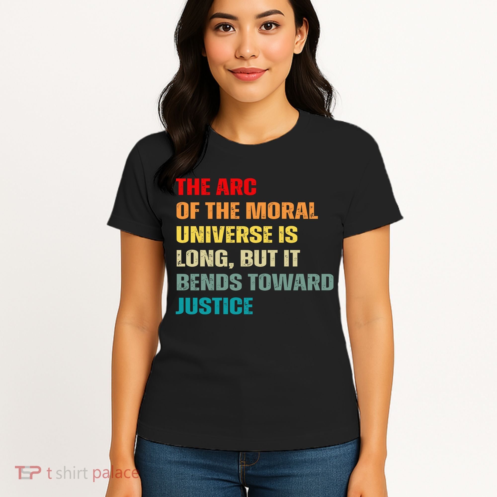 Arc Of Th Moral Universe Is Long But It Bends Toward Justice Cool Women's T-Shirt