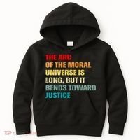 Arc Of Th Moral Universe Is Long But It Bends Toward Justice Cool Kids Hoodie thumb 0