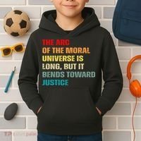 Arc Of Th Moral Universe Is Long But It Bends Toward Justice Cool Kids Hoodie thumb 2