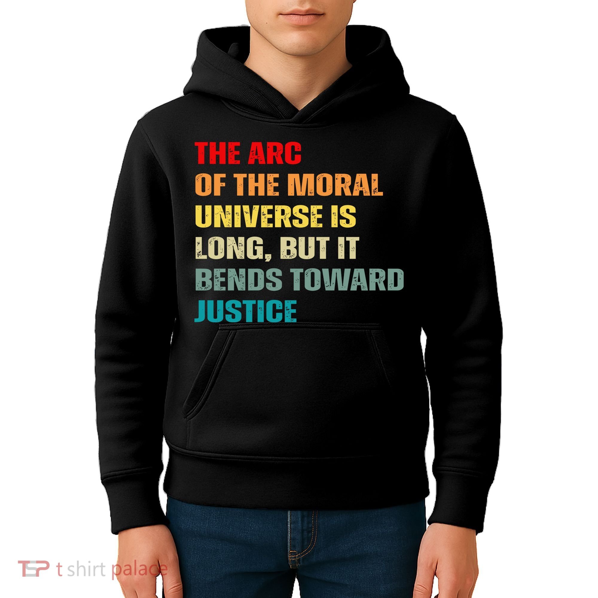 Arc Of Th Moral Universe Is Long But It Bends Toward Justice Cool Kids Hoodie
