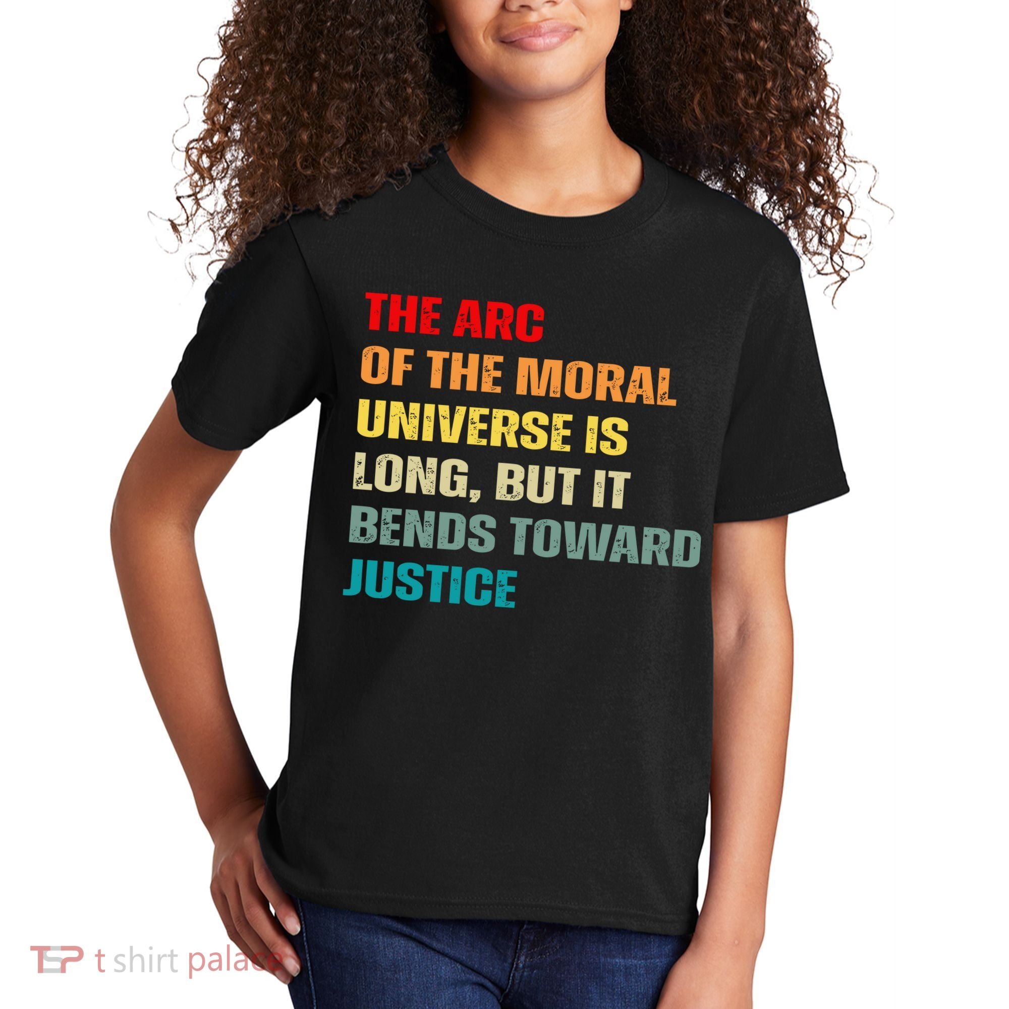 Arc Of Th Moral Universe Is Long But It Bends Toward Justice Cool Kids T-Shirt