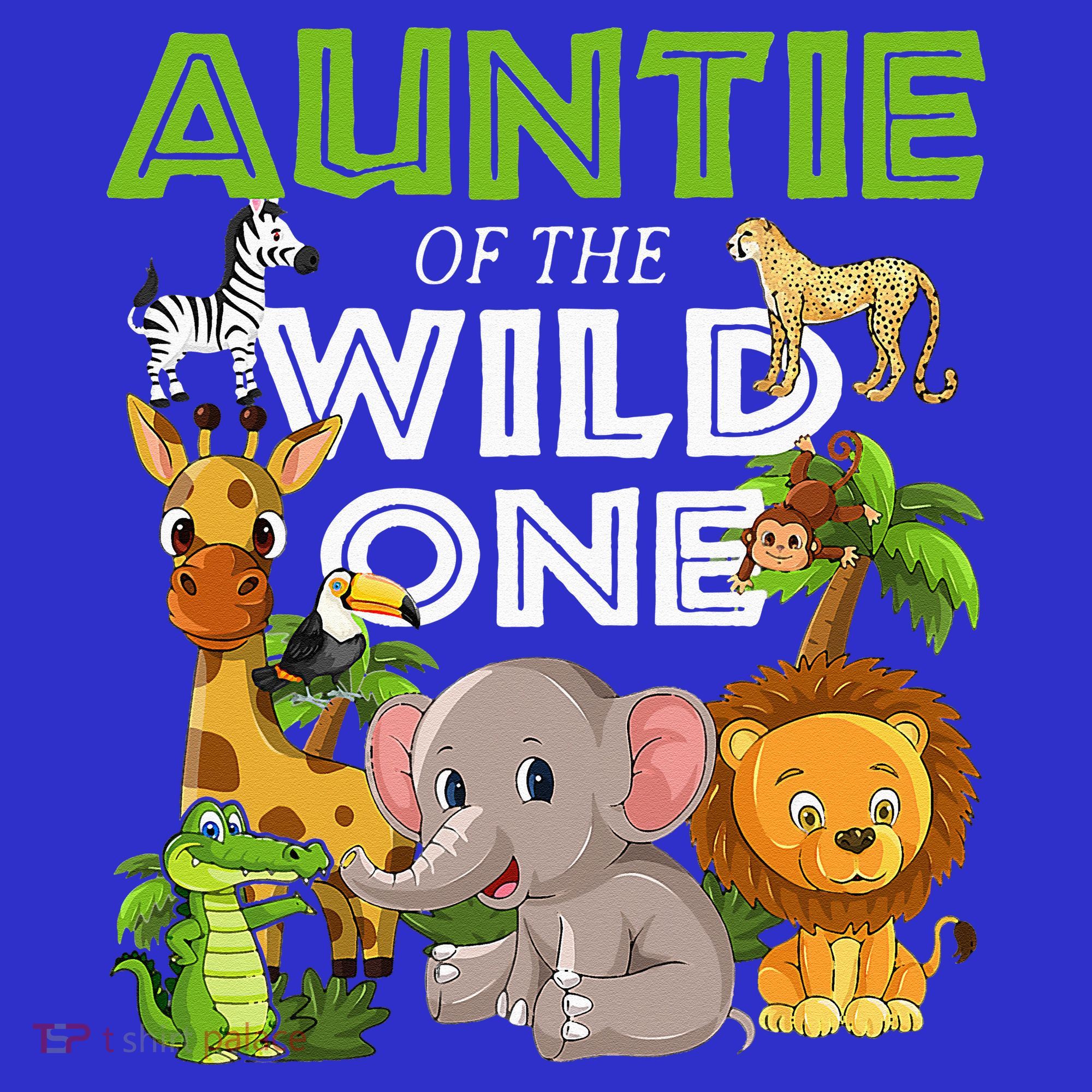 Auntie Of The Wild One Zoo Safari Jungle Animals Lover T-Shirt