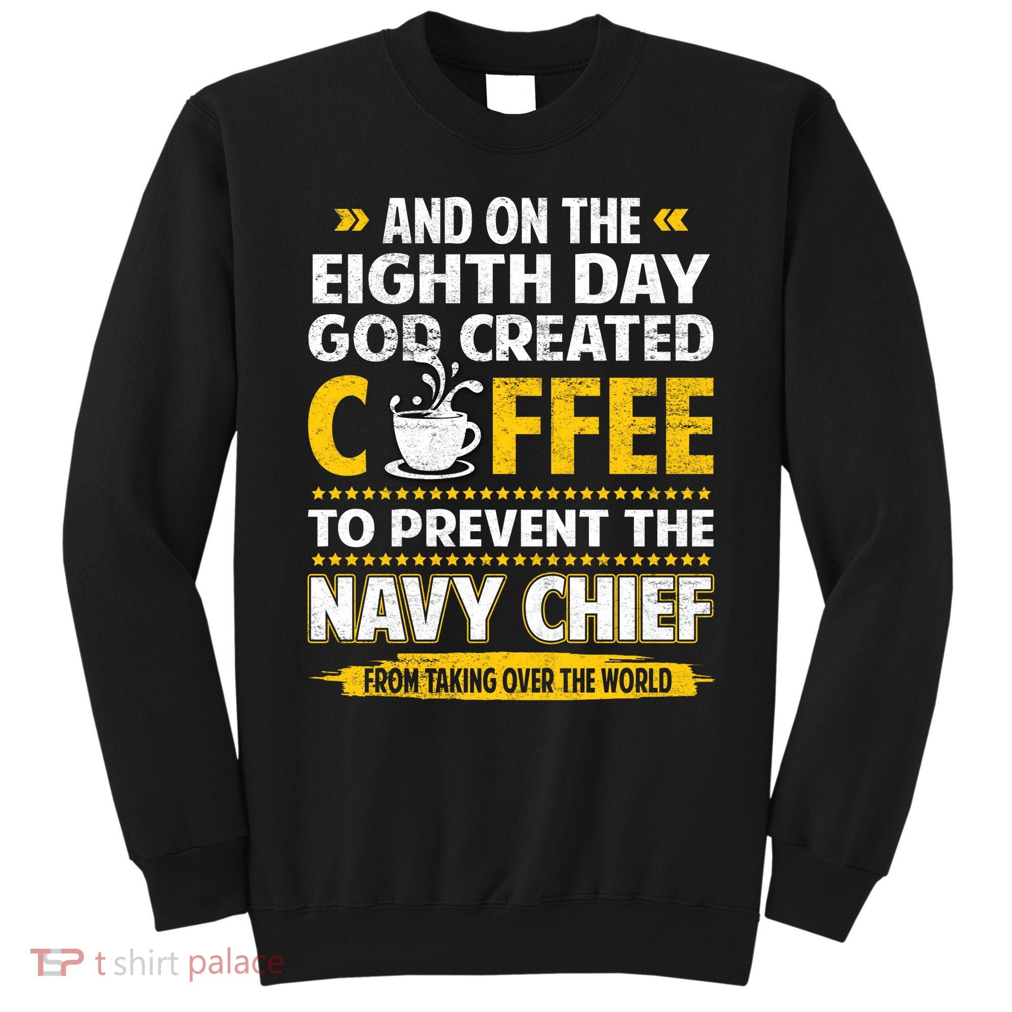 Chief And On The 8th Day God Created Coffee Na Vy Sweatshirt