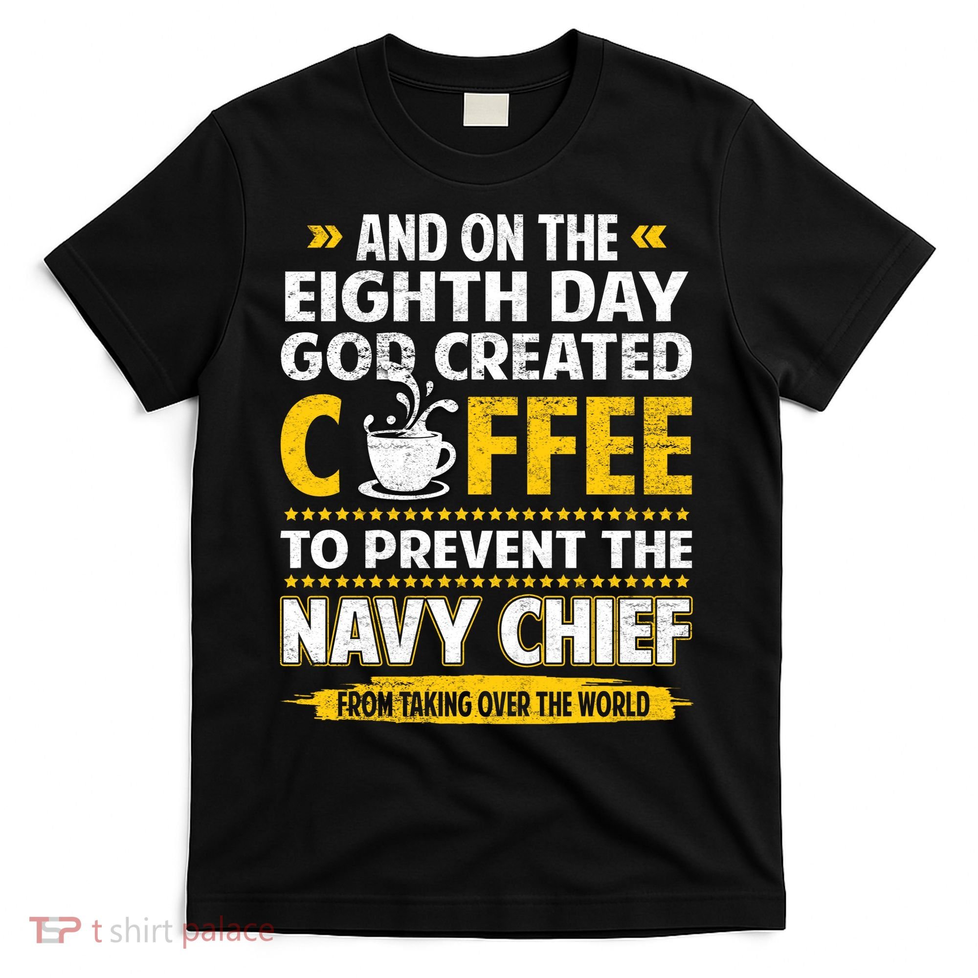 Chief And On The 8th Day God Created Coffee Na Vy T-Shirt