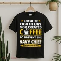 Chief And On The 8th Day God Created Coffee Na Vy T-Shirt thumb 2