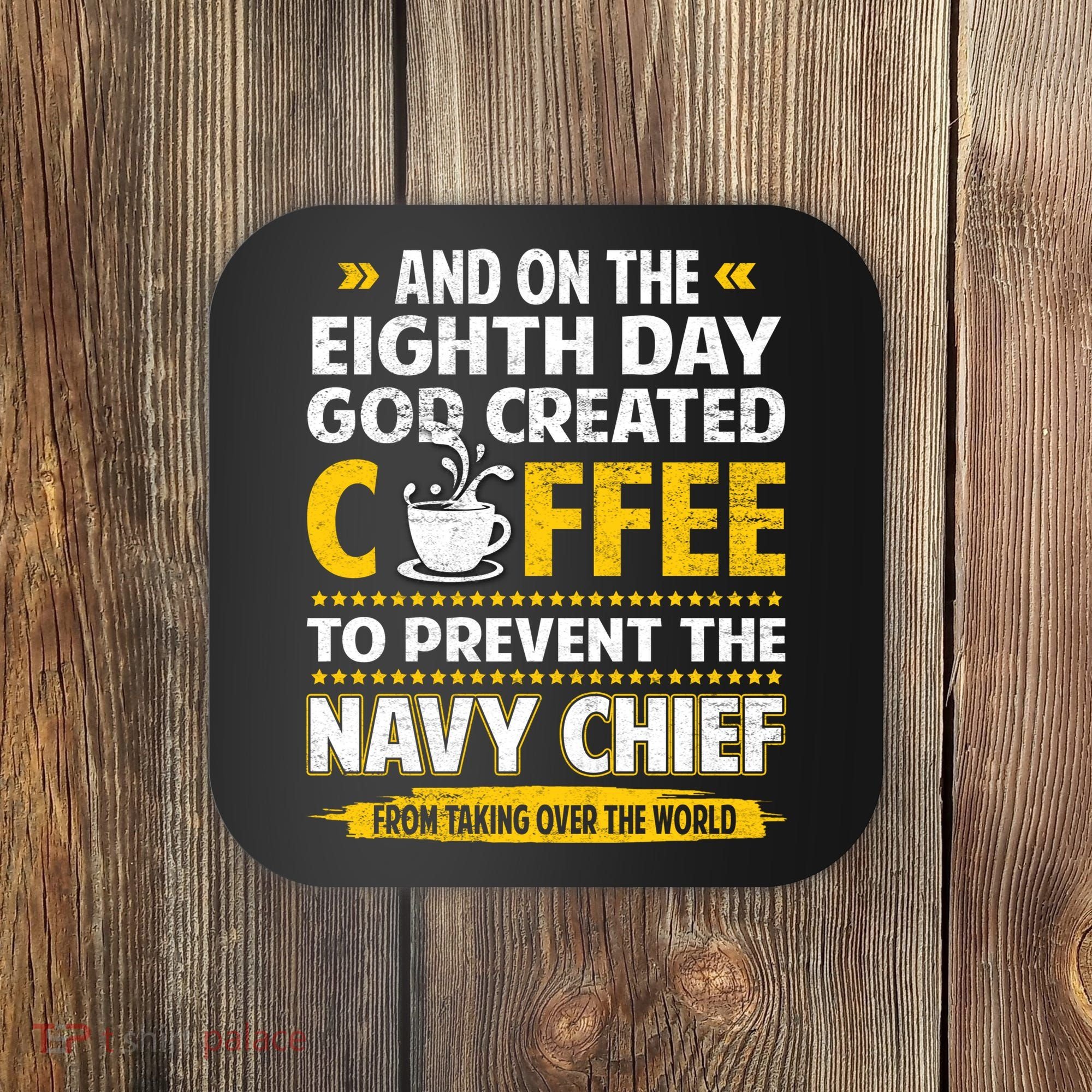 Chief And On The 8th Day God Created Coffee Na Vy Coaster
