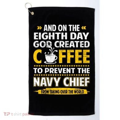 Chief And On The 8th Day God Created Coffee Na Vy Golf Towel