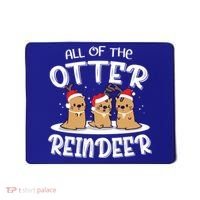 All Of The Otter Reindeer Christmas Otter Lover Great Gift Mousepad thumb 0