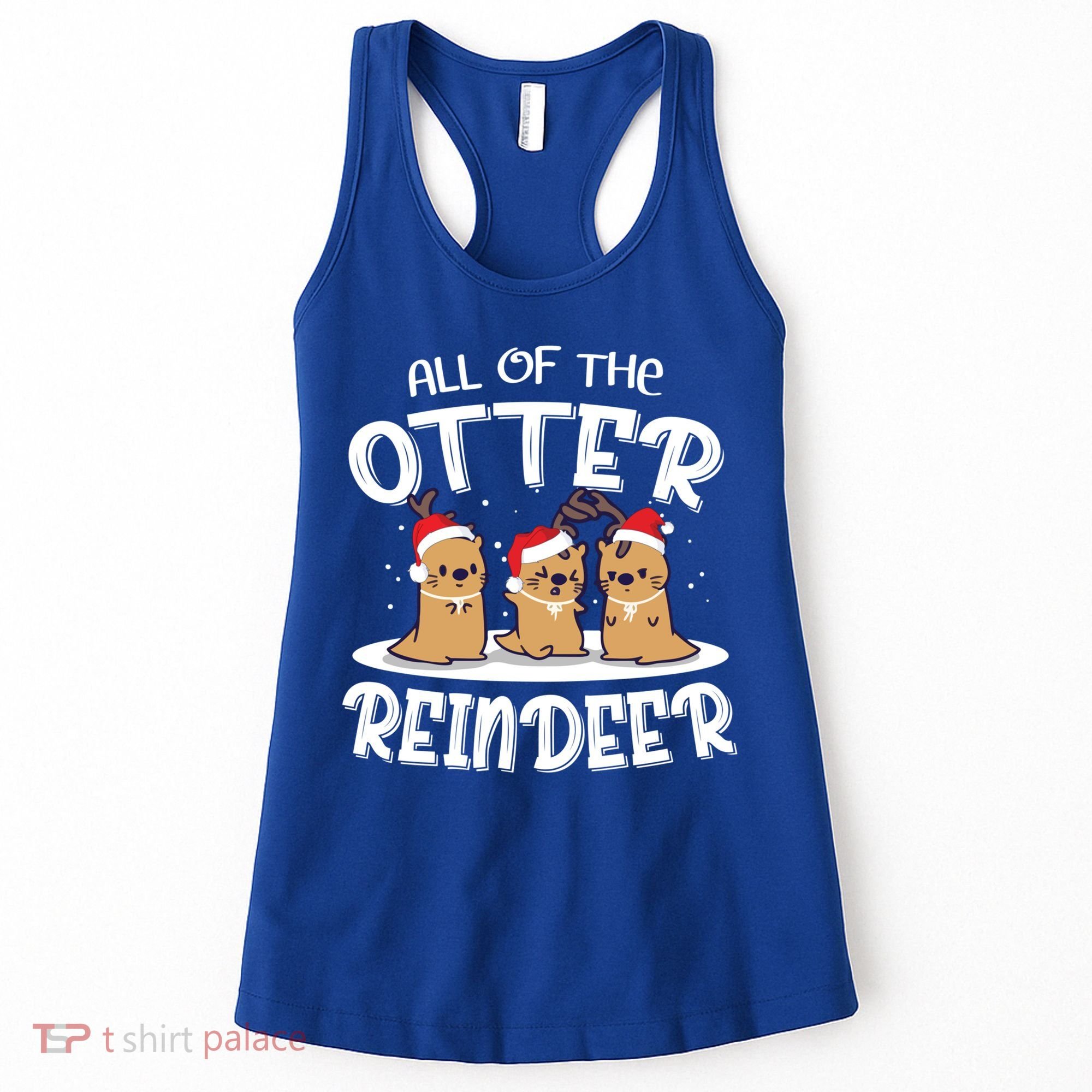 All Of The Otter Reindeer Christmas Otter Lover Great Gift Women's Tank Top