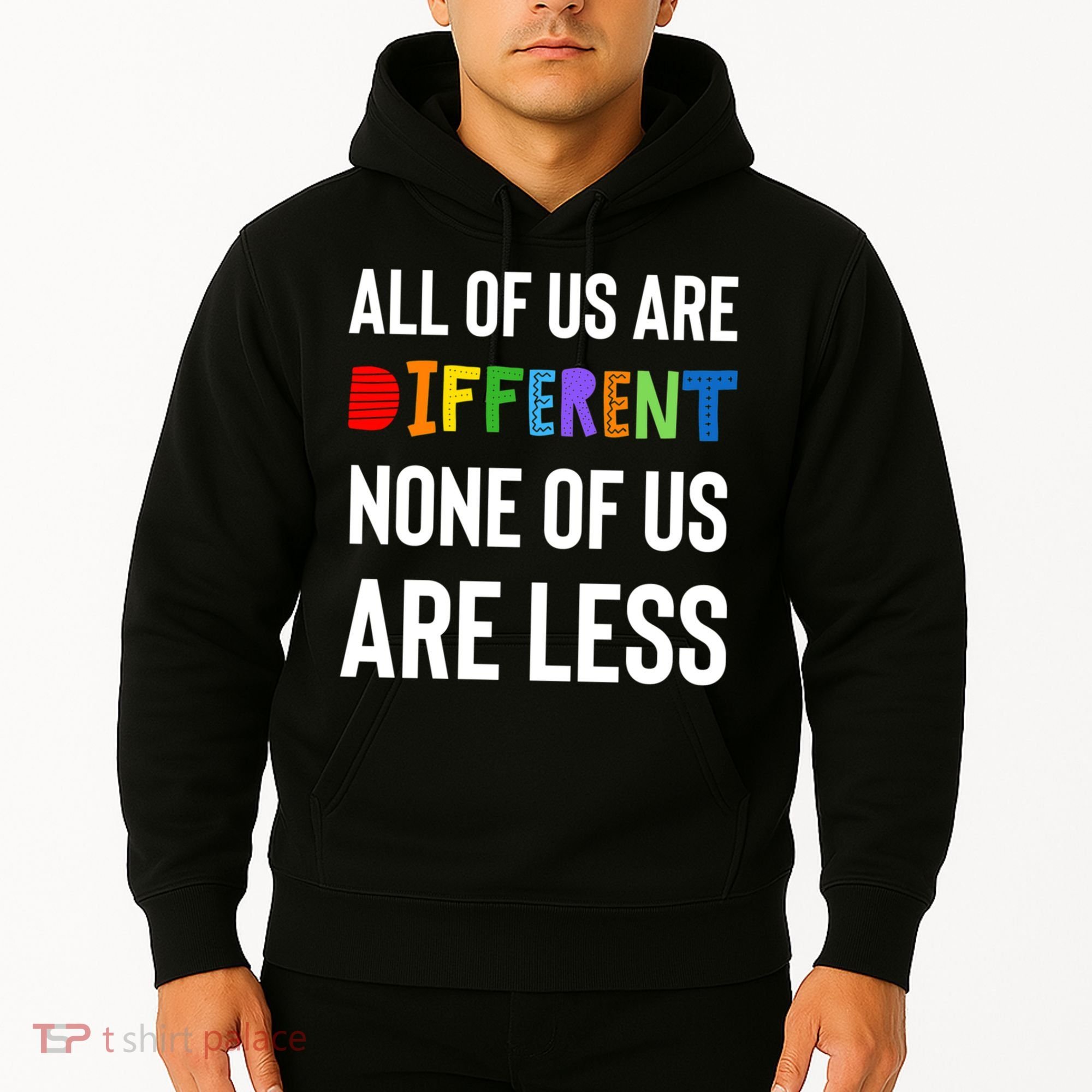 All Of Us Are Different. None Of Us Are Less. Hoodie