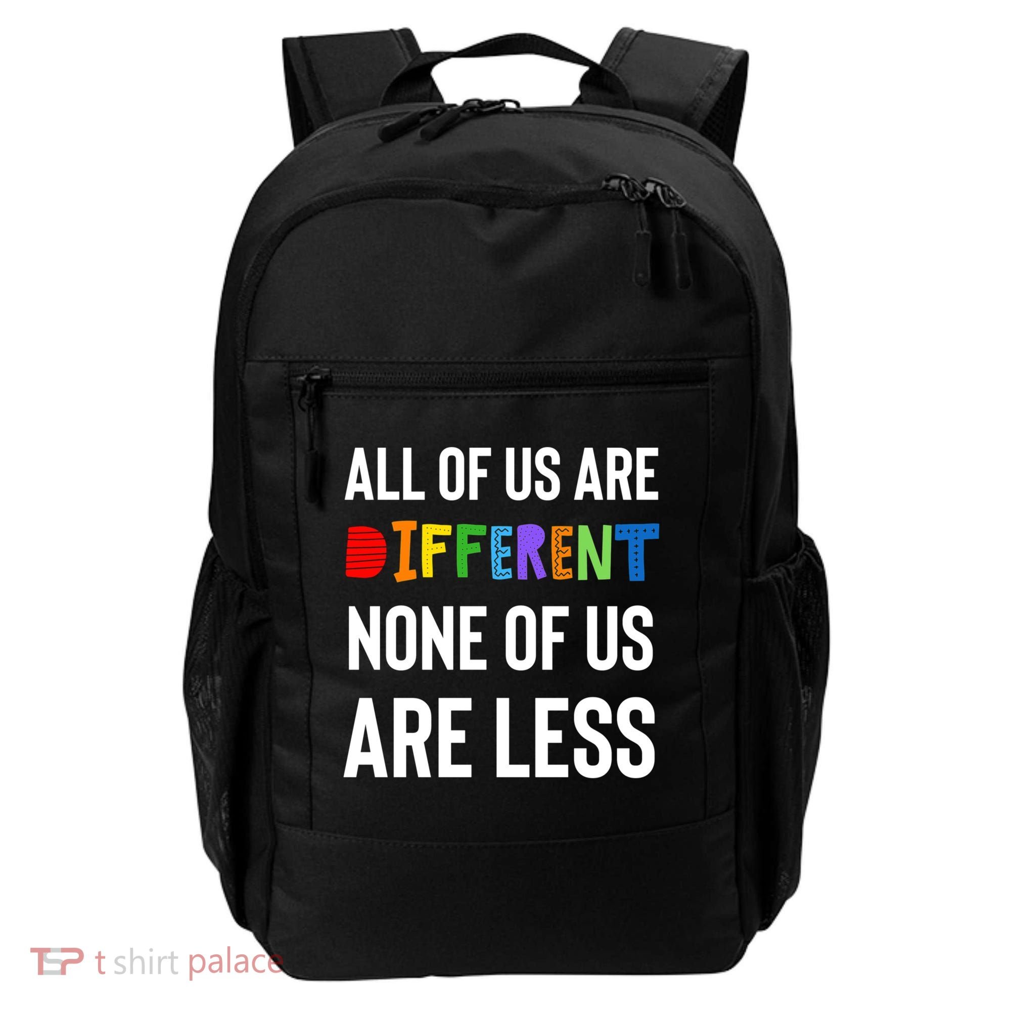 All Of Us Are Different. None Of Us Are Less. Backpack
