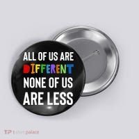 All Of Us Are Different. None Of Us Are Less. Button thumb 0