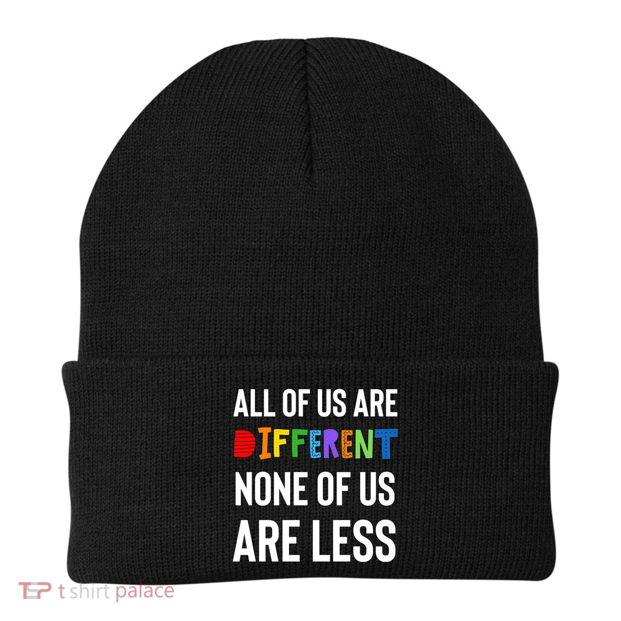 All Of Us Are Different. None Of Us Are Less. Beanie