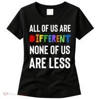 All Of Us Are Different. None Of Us Are Less. Women's T-Shirt thumb 0