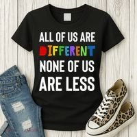All Of Us Are Different. None Of Us Are Less. Women's T-Shirt thumb 3