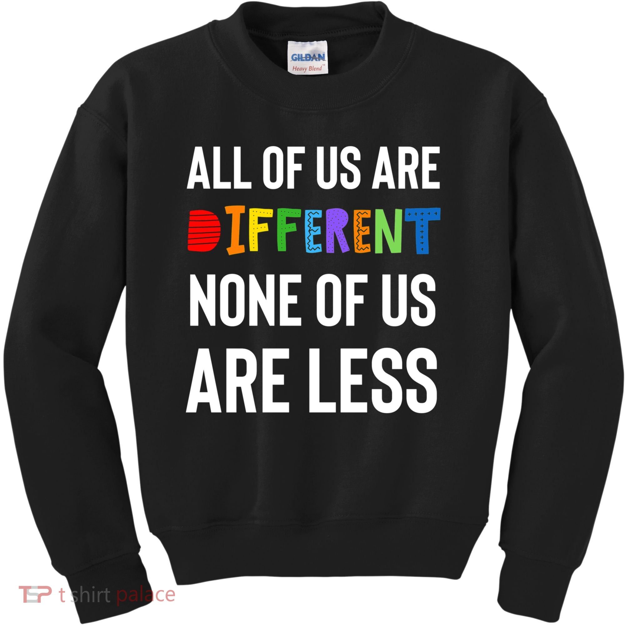 All Of Us Are Different. None Of Us Are Less. Kids Sweatshirt