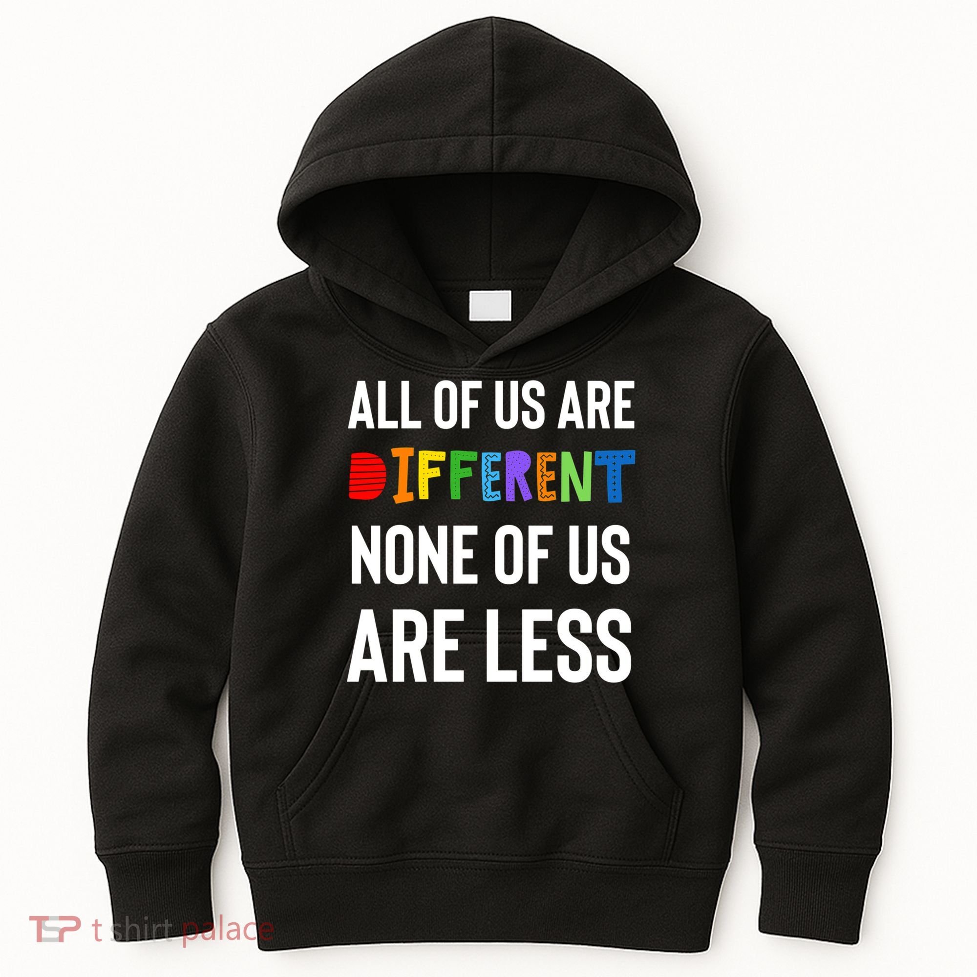 All Of Us Are Different. None Of Us Are Less. Kids Hoodie