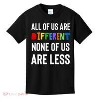 All Of Us Are Different. None Of Us Are Less. Kids T-Shirt thumb 0