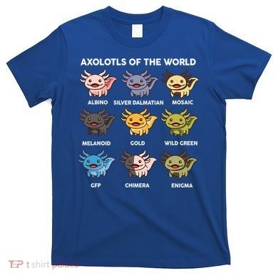  Axolotl Of World  T-Shirt
