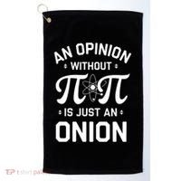 An Opinion Without Pi Is Just An Onion Clever Math Pun Cute Gift Golf Towel thumb 0