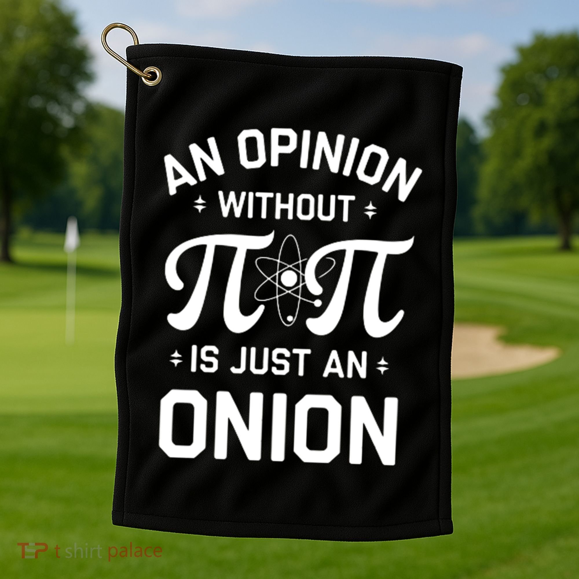 An Opinion Without Pi Is Just An Onion Clever Math Pun Cute Gift Golf Towel