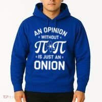 An Opinion Without Pi Is Just An Onion Clever Math Pun Cute Gift Hoodie thumb 2