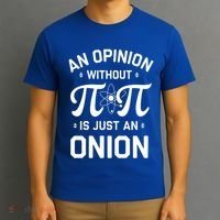 An Opinion Without Pi Is Just An Onion Clever Math Pun Cute Gift T-Shirt thumb 3