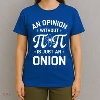 An Opinion Without Pi Is Just An Onion Clever Math Pun Cute Gift T-Shirt thumb 4