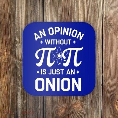 An Opinion Without Pi Is Just An Onion Clever Math Pun Cute Gift Coaster