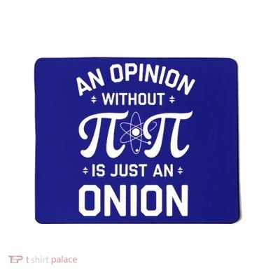 An Opinion Without Pi Is Just An Onion Clever Math Pun Cute Gift Mousepad