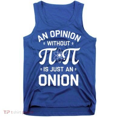 An Opinion Without Pi Is Just An Onion Clever Math Pun Cute Gift Tank Top