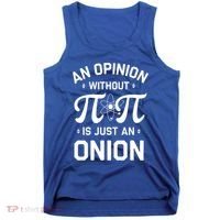 An Opinion Without Pi Is Just An Onion Clever Math Pun Cute Gift Tank Top thumb 0