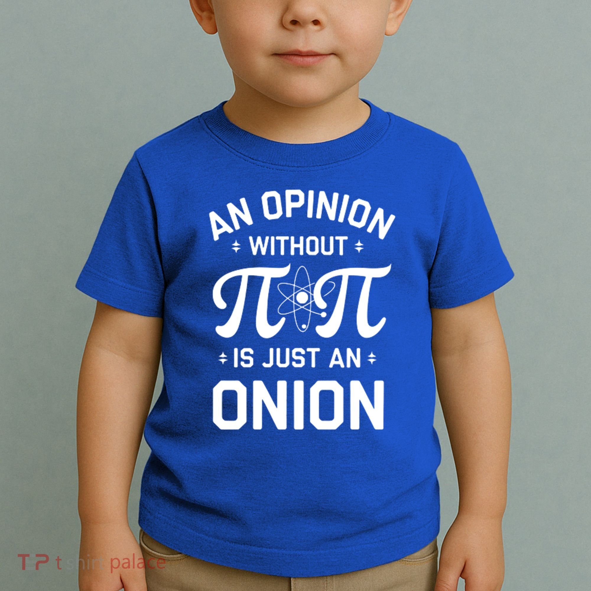 An Opinion Without Pi Is Just An Onion Clever Math Pun Cute Gift Toddler T-Shirt