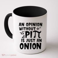 An Opinion Without Pi Is Just An Onion Happy Pi Day Great Gift Coffee Mug thumb 0