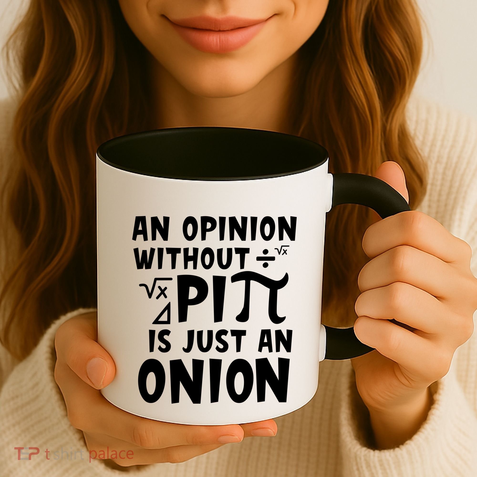 An Opinion Without Pi Is Just An Onion Happy Pi Day Great Gift Coffee Mug