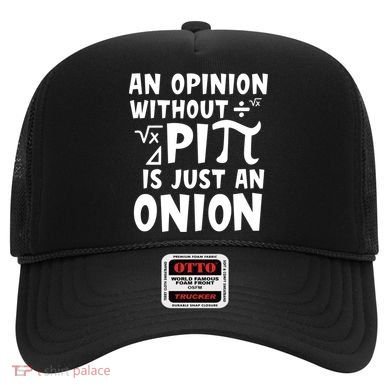 An Opinion Without Pi Is Just An Onion Happy Pi Day Great Gift Hat
