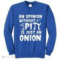 An Opinion Without Pi Is Just An Onion Happy Pi Day Great Gift Sweatshirt thumb 0