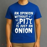 An Opinion Without Pi Is Just An Onion Happy Pi Day Great Gift T-Shirt thumb 3