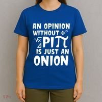 An Opinion Without Pi Is Just An Onion Happy Pi Day Great Gift T-Shirt thumb 4