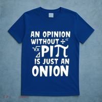 An Opinion Without Pi Is Just An Onion Happy Pi Day Great Gift T-Shirt thumb 5