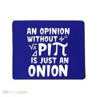 An Opinion Without Pi Is Just An Onion Happy Pi Day Great Gift Mousepad thumb 0