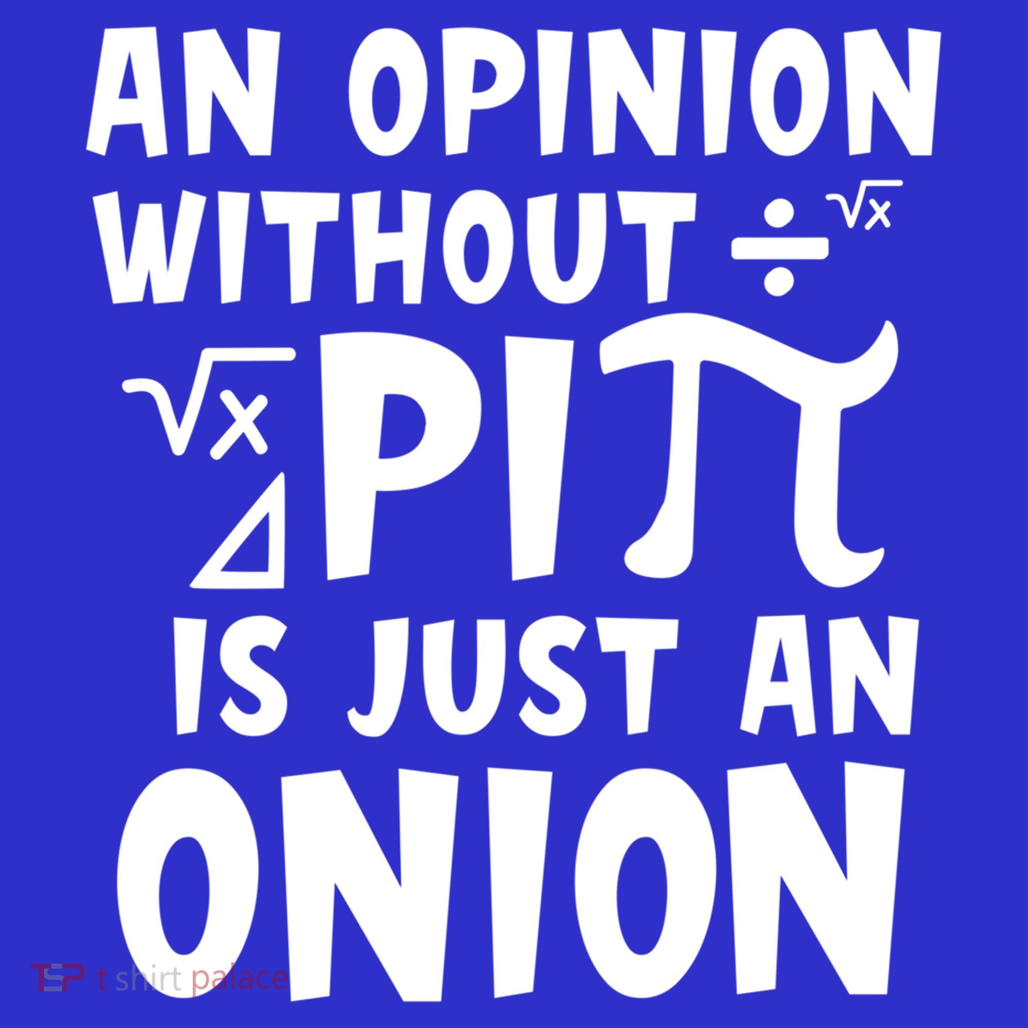 An Opinion Without Pi Is Just An Onion Happy Pi Day Great Gift Mousepad